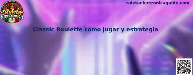 Referencia visual de Classic Roulette para aprender la distribución de apuestas en la ruleta electrónica