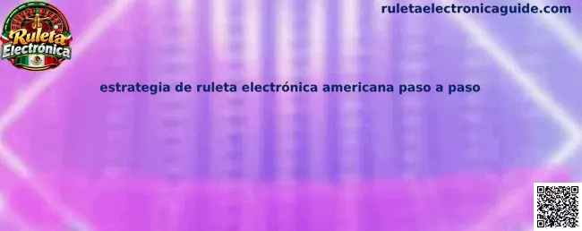 Referencia visual de estrategia de ruleta electrónica americana paso a paso