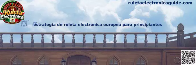 Guía visual para principiantes sobre la ruleta electrónica europea