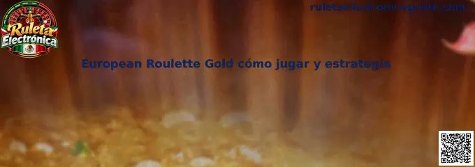 Imagen ilustrativa de European Roulette Gold para reconocer la rueda electrónica, el tablero y los controles del juego