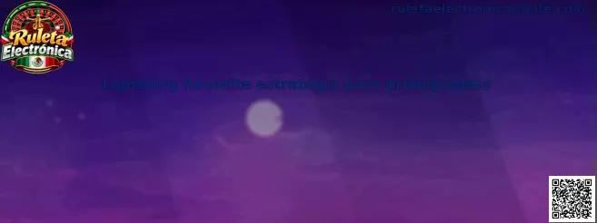 Lightning Roulette estrategia para principiantes