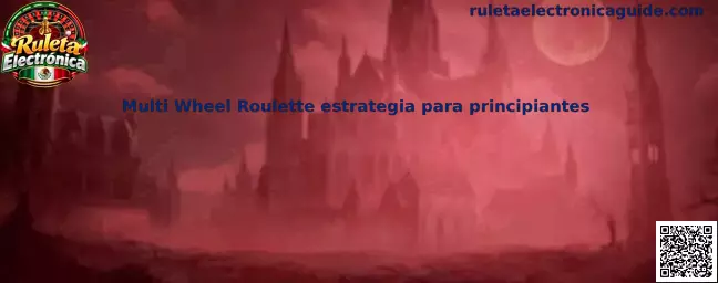 Multi Wheel Roulette estrategia para principiantes