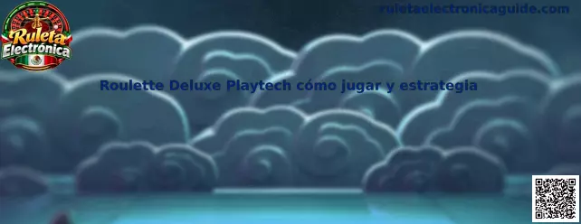 Roulette Deluxe Playtech cómo jugar y estrategia