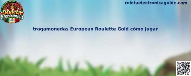 Imagen ilustrativa relacionada con la guía para aprender a jugar European Roulette Gold