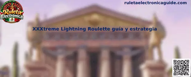 XXXtreme Lightning Roulette guía y estrategia