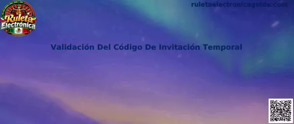 Proceso de validación de un código de invitación temporal para Ruleta Electrónica