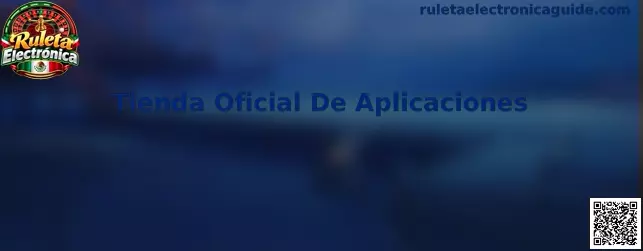 Tienda Oficial De Aplicaciones para Ruleta Electrónica