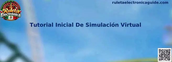 Tutorial Inicial De Simulación Virtual en Ruleta Electrónica