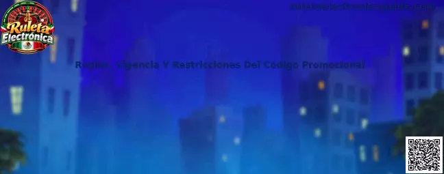 Reglas, Vigencia Y Restricciones Del Código Promocional
