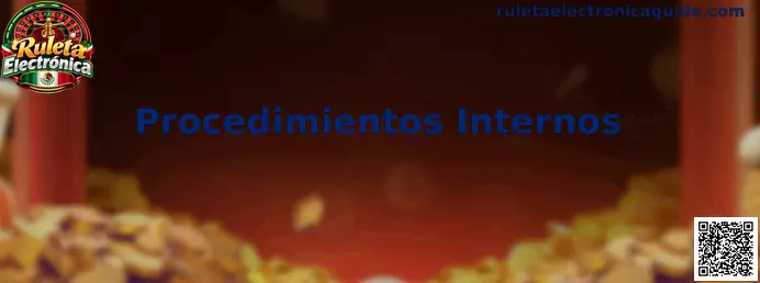 Procedimientos Internos de Ruleta Electrónica