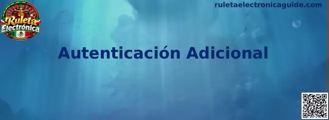 Autenticación Adicional en Ruleta Electrónica